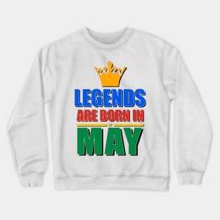 Legends Are born In May Crewneck Sweatshirt